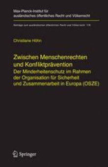 Zwischen Menschenrechten und Konfliktprävention Der Minderheitenschutz im Rahmen der Organisation für Sicherheit und Zusammenarbeit in Europa (OSZE): Between Human Rights and Conflict Prevention: Minority Protection within the Framework of the Organisation for Secruity and Cooperation in Europe (OSCE)