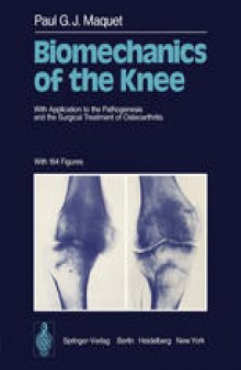 Biomechanics of the Knee: With Application to the Pathogenesis and the Surgical Treatment of Osteoarthritis