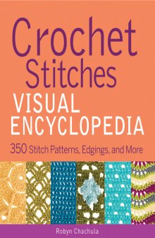 Crochet Stitches VISUAL Encyclopedia: 300 Stitch Patterns, Edgings, and More