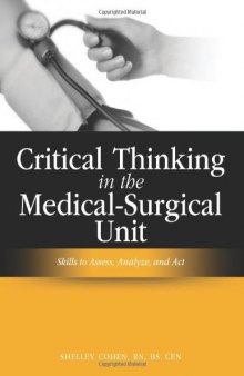 Critical Thinking in the Medical-surgical Unit: Skills to Assess, Analyze, and Act