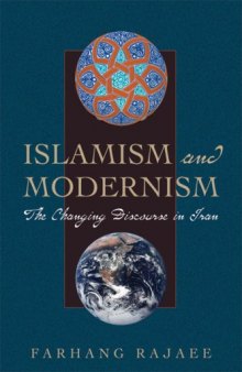 Islamism and Modernism: The Changing Discourse in Iran (CMES Modern Middle East Series)