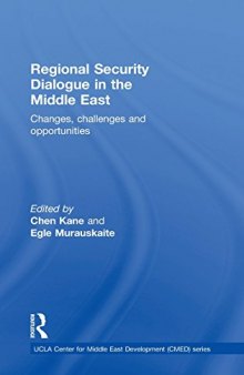 Regional Security Dialogue in the Middle East: Changes, Challenges and Opportunities (UCLA Center for Middle East Development CMED) series
