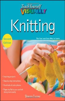 Teach Yourself VISUALLY Knitting, Second Edition