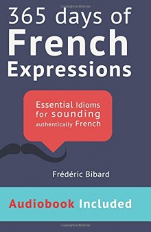 365 Days of French Expressions: Audiobook Link Download Edition (French Edition)