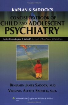 Kaplan and Sadock’s Concise Textbook of Child and Adolescent Psychiatry