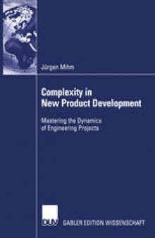 Complexity in New Product Development: Mastering the Dynamics of Engineering Projects