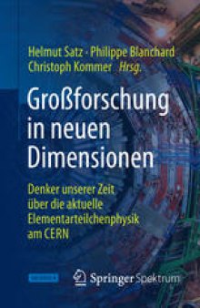 Großforschung in neuen Dimensionen: Denker unserer Zeit über die aktuelle Elementarteilchenphysik am CERN