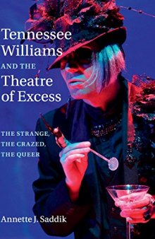 Tennessee Williams and the theatre of excess : the strange, the crazed, the queer
