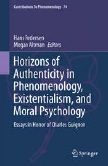 Horizons of Authenticity in Phenomenology, Existentialism, and Moral Psychology: Essays in Honor of Charles Guignon