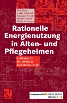 Rationelle Energienutzung in Alten- und Pflegeheim: Leitfaden fur Heimleitung und Haustechnik, 1. Auflage  GERMAN