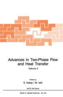 Advances in Two-Phase Flow and Heat Transfer: Fundamentals and Applications Volume II