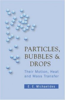 Particles, bubbles & drops: their motion, heat and mass transfer