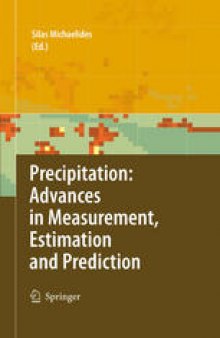 Precipitation: Advances in Measurement, Estimation and Prediction