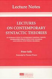 Lectures on contemporary syntactic theories: an introduction to government-binding theory, generalized phrase structure grammar, and lexical-functional grammar