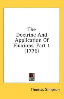The Doctrine And Application Of Fluxions, 1776