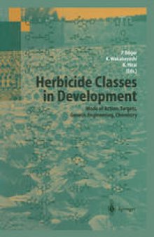 Herbicide Classes in Development: Mode of Action, Targets, Genetic Engineering, Chemistry