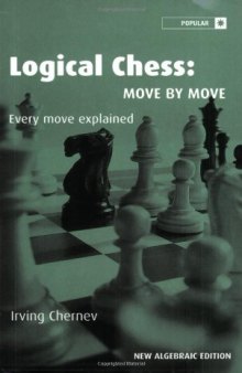 Logical Chess: Move By Move: Every Move Explained New Algebraic Edition  