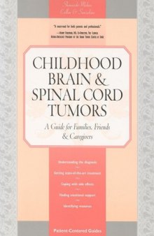 Childhood Brain & Spinal Cord Tumors A Guide for Families, Friends & Caregivers