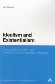 Idealism and Existentialism: Hegel and Nineteenth- and Twentieth-Century European Philosophy