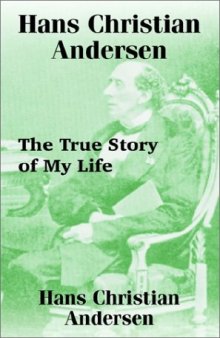 Hans Christian Andersen: The True Story of My Life