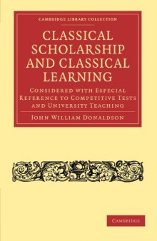 Classical Scholarship and Classical Learning: Considered with Especial Reference to Competitive Tests and University Teaching (Cambridge Library Collection - Classics)