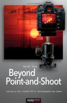 Beyond Point-and-Shoot: Learning to Use a Digital SLR or Interchangeable-Lens Camera