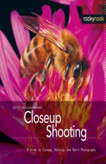 Closeup Shooting  A Guide to Closeup, Tabletop, and Macro Photography