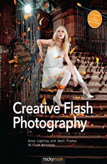 Creative Flash Photography: Great Lighting with Small Flashes: 40 Flash Workshops (Error)