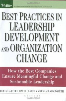 Best Practices in Leadership Development and Organization Change: How the Best Companies Ensure Meaningful Change and Sustainable Leadership (J-B US non-Franchise Leadership)