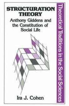 Structuration Theory: Anthony Giddens and the Constitution of Social Life