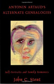 Antonin Artaud’s Alternate Genealogies: Self-Portraits and Family Romances