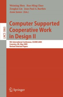 Computer Supported Cooperative Work in Design II: 9th International Conference, CSCWD 2005, Coventry, UK, May 24-26, 2005, Revised Selected Papers