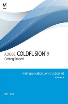 Adobe ColdFusion 9 Web Application Construction Kit: Getting Started, Volume 1