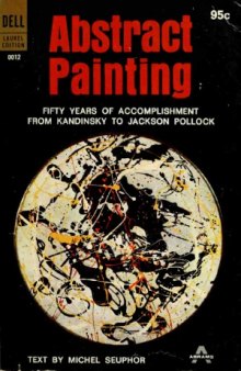 Abstract Painting. 50 Years of Accomplishment From Kandinsky to Jackson Pollock