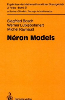 Neron Models (Ergebnisse der Mathematik und ihrer Grenzgebiete. 3. Folge   A Series of Modern Surveys in Mathematics)