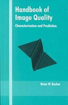 Handbook of Image Quality : Vol. 75: Characterization and Prediction