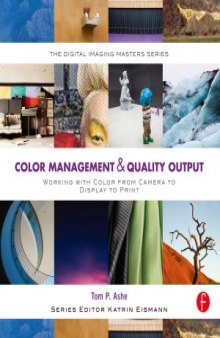 Color Management & Quality Output  Working with Color from Camera to Display to Print (The Digital Imaging Masters Series)