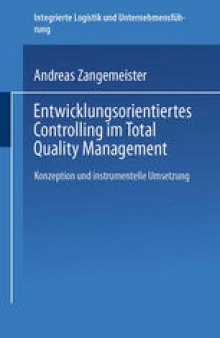 Entwicklungsorientiertes Controlling im Total Quality Management: Konzeption und instrumentelle Umsetzung