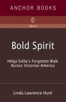 Bold Spirit: Helga Estby's Forgotten Walk Across Victorian America  