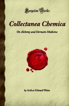 Collectanea Chemica: On Alchemy and Hermetic Medicine