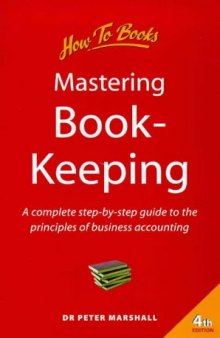 Mastering Book-Keeping: A Complete Step-By-Step Guide to the Principles of Business Accounting