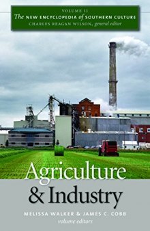 The new encyclopedia of Southern culture. Volume 11, Agriculture and industry