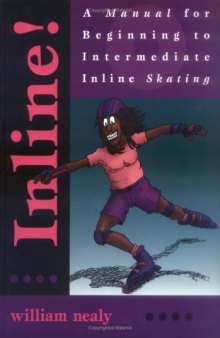 Inline!: A Manual for Beginning to Intermediate Inline Skating