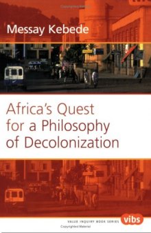 Africa's Quest for a Philosophy of Decolonization (Value Inquiry Book Series, Volume 153)