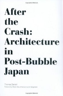 After the Crash: Architecture in Post-Bubble Japan