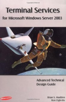 Terminal Services for Microsoft Windows Server 2003: Advanced Technical Design Guide (Advanced Technical Design Guide series)
