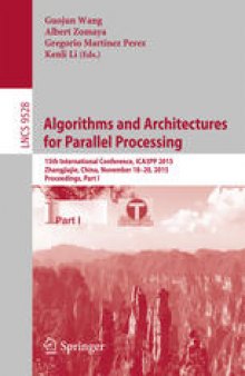 Algorithms and Architectures for Parallel Processing: 15th International Conference, ICA3PP 2015, Zhangjiajie, China, November 18-20, 2015, Proceedings, Part I