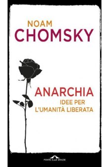 Anarchia. Idee per l’umanità liberata