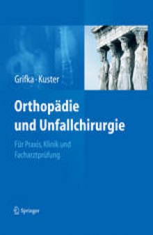 Orthopädie und Unfallchirurgie: Für Praxis, Klinik und Facharztprüfung