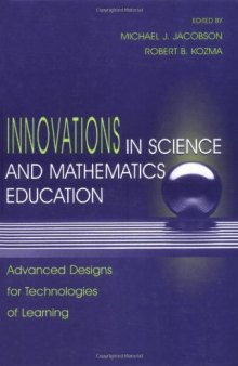 Innovations in Science and Mathematics Education: Advanced Designs for Technologies of Learning  